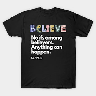 Believe. No Ifs. SpeakChrist Inspirational Lifequote Christian Motivation T-Shirt